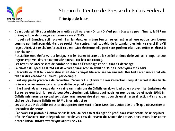 Studio du Centre de Presse du Palais Fédéral Principe de base: - - -