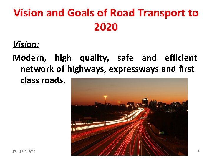 Vision and Goals of Road Transport to 2020 Vision: Modern, high quality, safe and