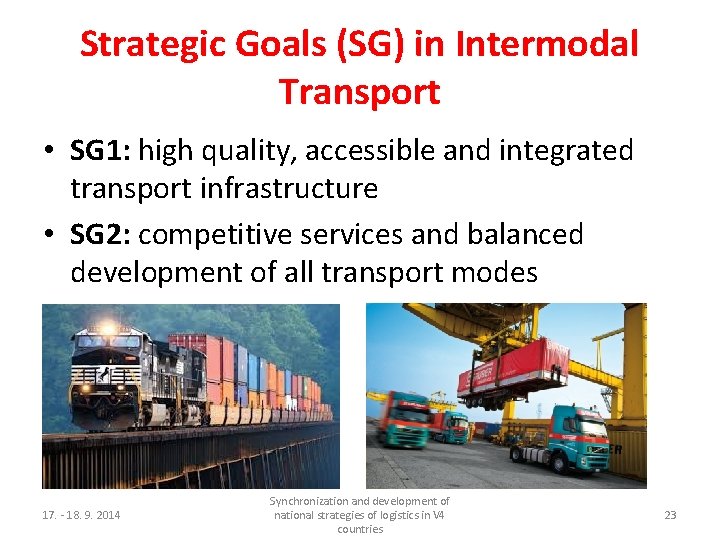 Strategic Goals (SG) in Intermodal Transport • SG 1: high quality, accessible and integrated
