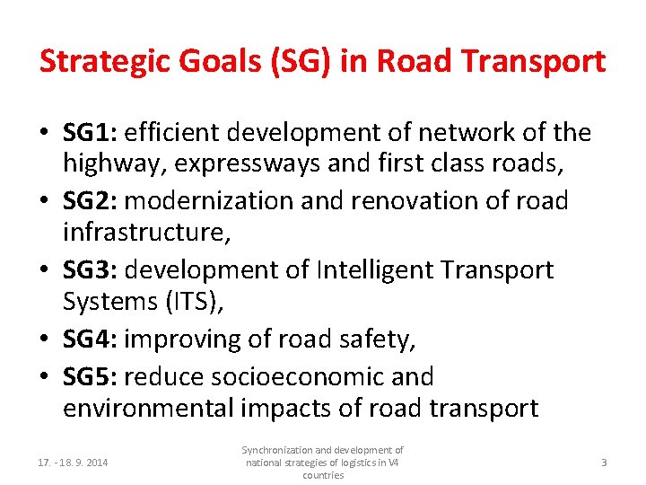 Strategic Goals (SG) in Road Transport • SG 1: efficient development of network of