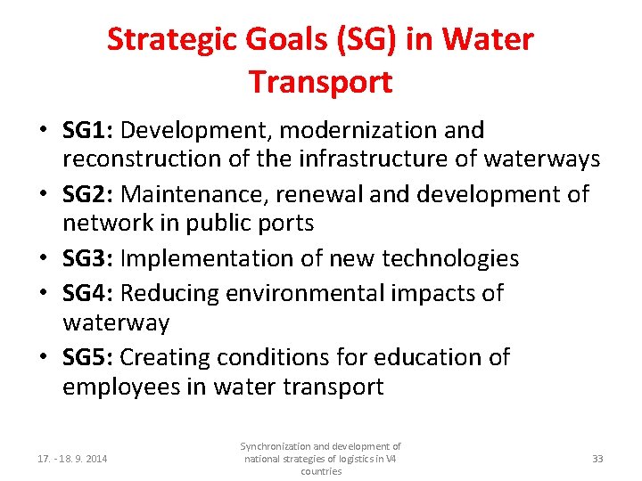 Strategic Goals (SG) in Water Transport • SG 1: Development, modernization and reconstruction of