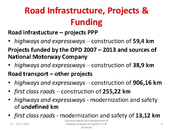 Road Infrastructure, Projects & Funding Road infrastucture – projects PPP • highways and expressways