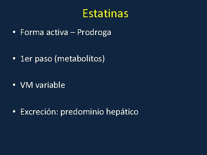 Estatinas • Forma activa – Prodroga • 1 er paso (metabolitos) • VM variable