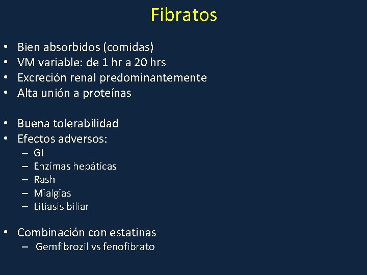 Fibratos • • Bien absorbidos (comidas) VM variable: de 1 hr a 20 hrs