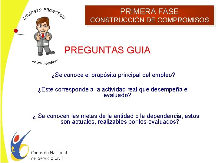 PRIMERA FASE CONSTRUCCIÓN DE COMPROMISOS PREGUNTAS GUIA ¿Se conoce el propósito principal del empleo?