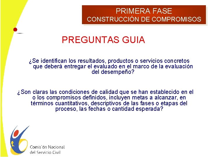 PRIMERA FASE CONSTRUCCIÓN DE COMPROMISOS PREGUNTAS GUIA ¿Se identifican los resultados, productos o servicios