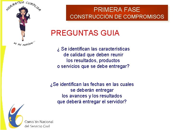 PRIMERA FASE CONSTRUCCIÓN DE COMPROMISOS PREGUNTAS GUIA ¿ Se identifican las características de calidad