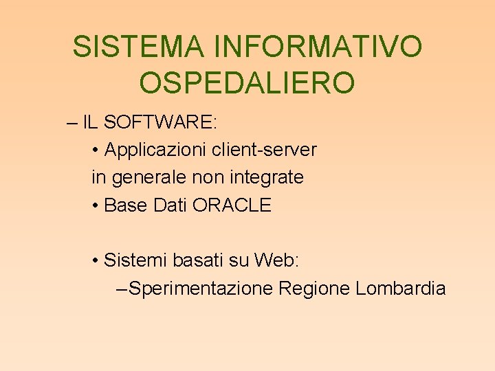 SISTEMA INFORMATIVO OSPEDALIERO – IL SOFTWARE: • Applicazioni client-server in generale non integrate •