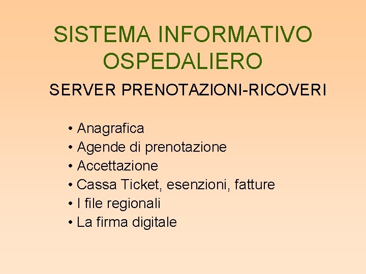 SISTEMA INFORMATIVO OSPEDALIERO SERVER PRENOTAZIONI-RICOVERI • Anagrafica • Agende di prenotazione • Accettazione •