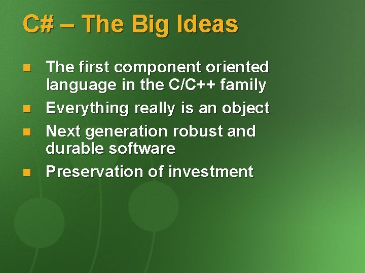 C# – The Big Ideas n n The first component oriented language in the