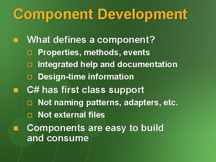 Component Development n What defines a component? o o o n C# has first