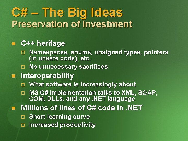 C# – The Big Ideas Preservation of Investment n C++ heritage o o n