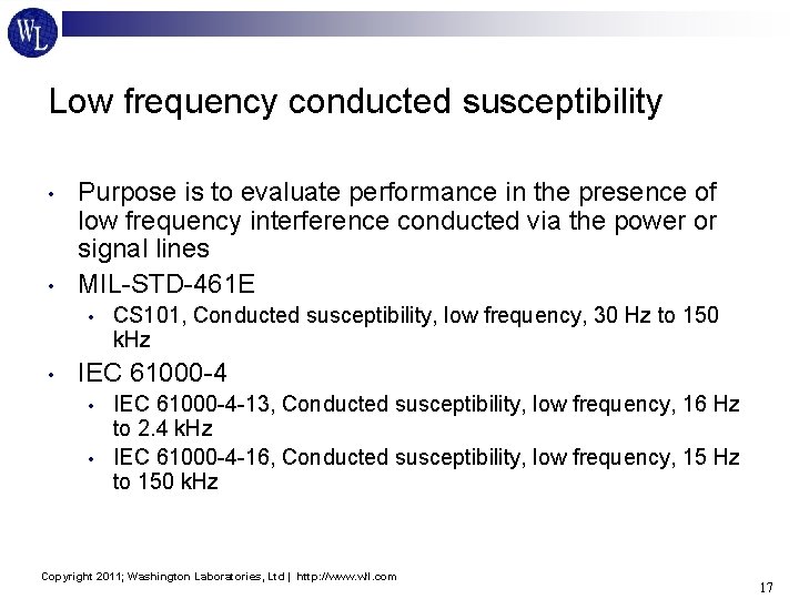 Low frequency conducted susceptibility • • Purpose is to evaluate performance in the presence