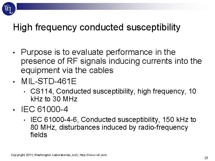 High frequency conducted susceptibility • • Purpose is to evaluate performance in the presence