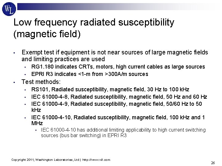 Low frequency radiated susceptibility (magnetic field) • Exempt test if equipment is not near
