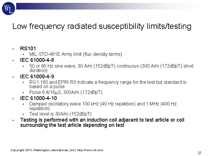 Low frequency radiated susceptibility limits/testing • RS 101 • • IEC 61000 -4 -8