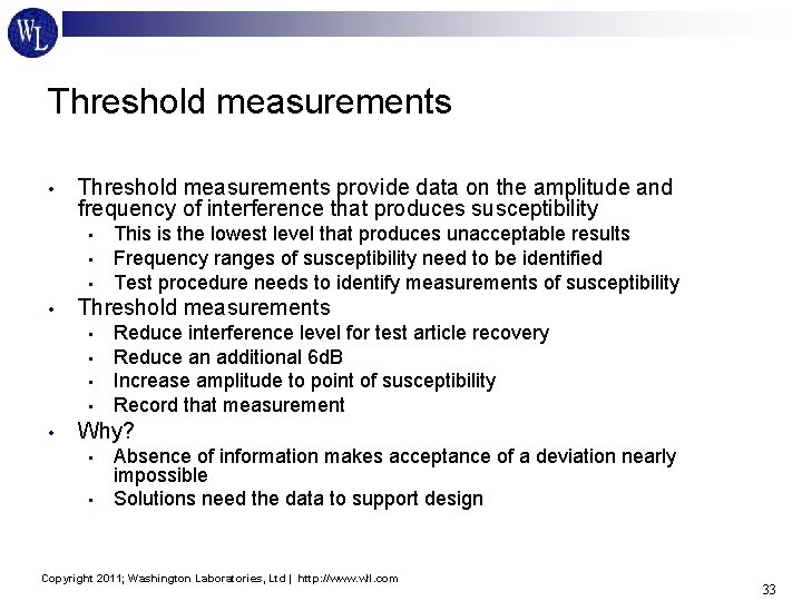 Threshold measurements • Threshold measurements provide data on the amplitude and frequency of interference