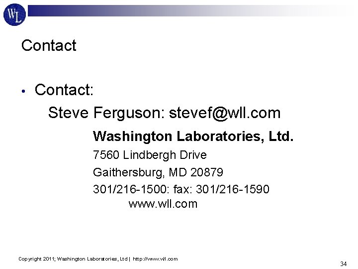 Contact • Contact: Steve Ferguson: stevef@wll. com Washington Laboratories, Ltd. 7560 Lindbergh Drive Gaithersburg,