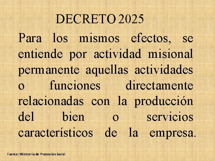 DECRETO 2025 Para los mismos efectos, se entiende por actividad misional permanente aquellas actividades