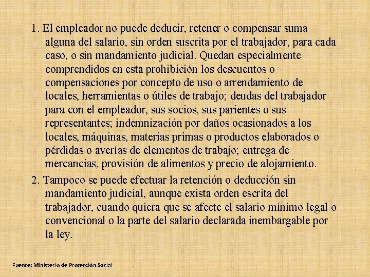 1. El empleador no puede deducir, retener o compensar suma alguna del salario, sin