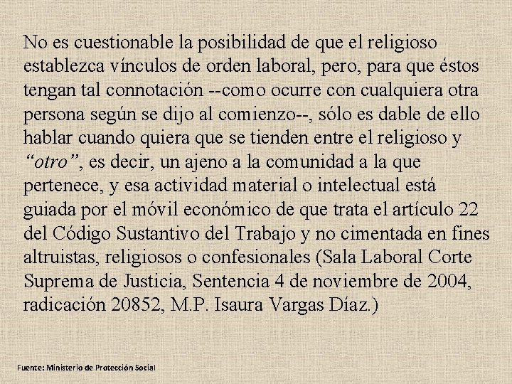 No es cuestionable la posibilidad de que el religioso establezca vínculos de orden laboral,