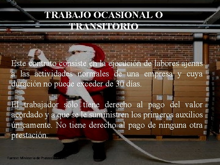 TRABAJO OCASIONAL O TRANSITORIO Este contrato consiste en la ejecución de labores ajenas a