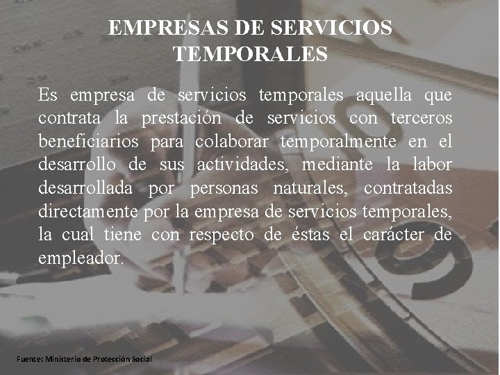 EMPRESAS DE SERVICIOS TEMPORALES Es empresa de servicios temporales aquella que contrata la prestación