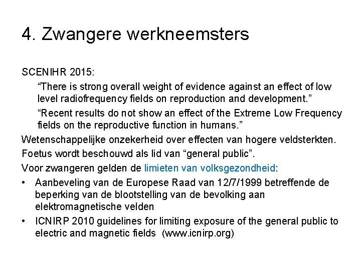 4. Zwangere werkneemsters SCENIHR 2015: “There is strong overall weight of evidence against an