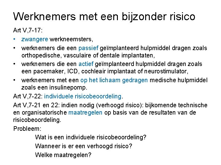 Werknemers met een bijzonder risico Art V, 7 -17: • zwangere werkneemsters, • werknemers