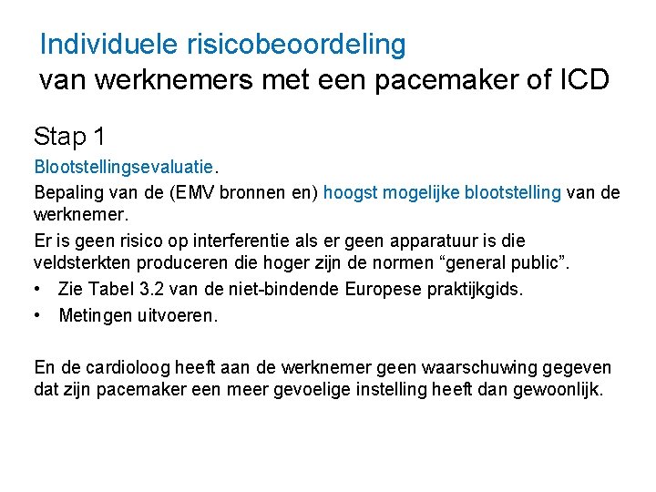 Individuele risicobeoordeling van werknemers met een pacemaker of ICD Stap 1 Blootstellingsevaluatie. Bepaling van