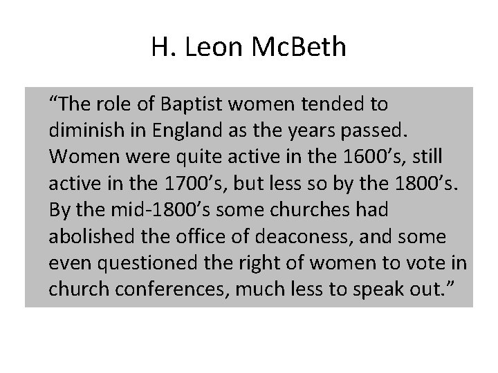 H. Leon Mc. Beth “The role of Baptist women tended to diminish in England