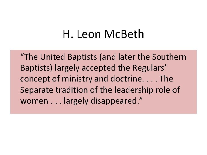 H. Leon Mc. Beth “The United Baptists (and later the Southern Baptists) largely accepted