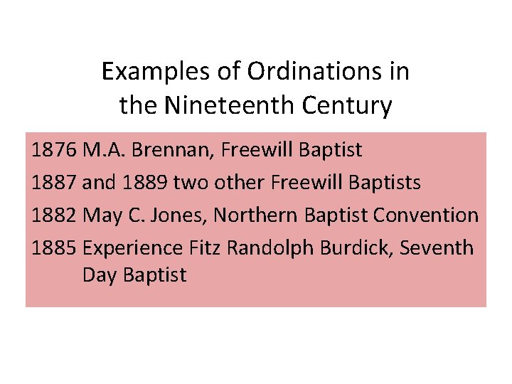 Examples of Ordinations in the Nineteenth Century 1876 M. A. Brennan, Freewill Baptist 1887
