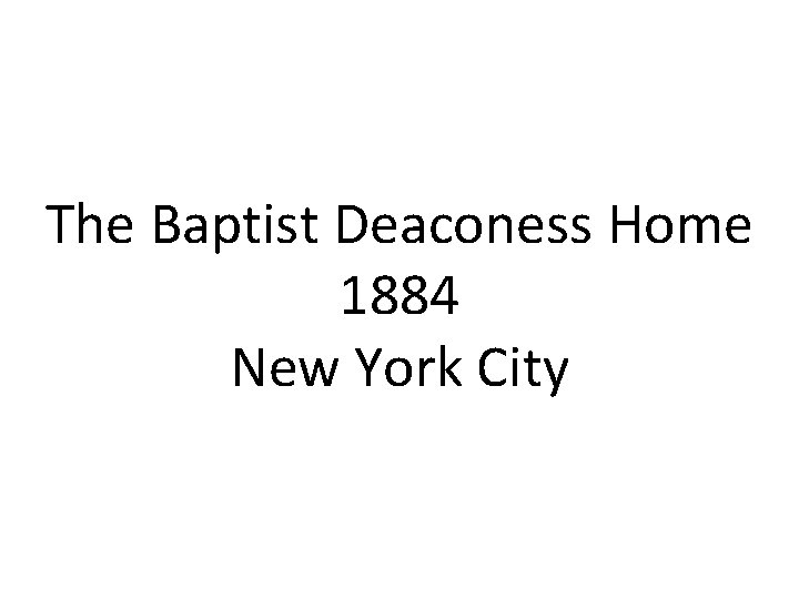 The Baptist Deaconess Home 1884 New York City 