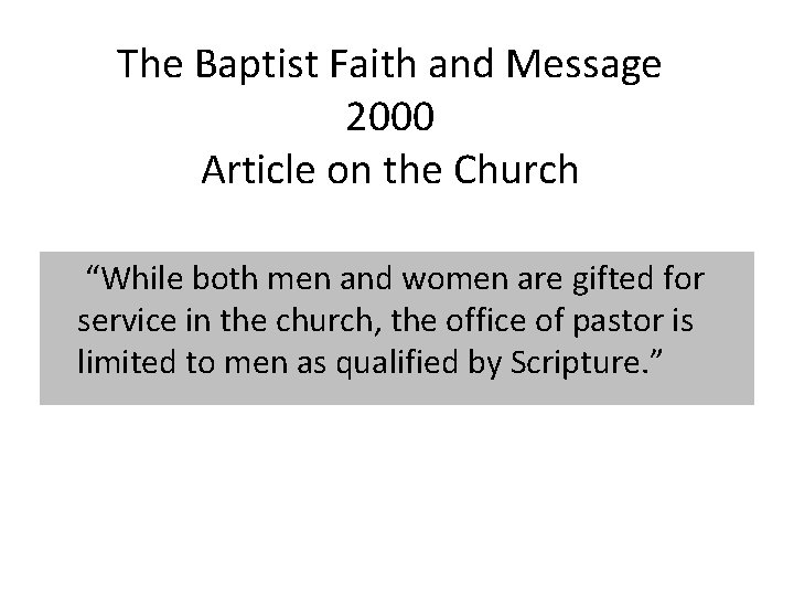 The Baptist Faith and Message 2000 Article on the Church “While both men and