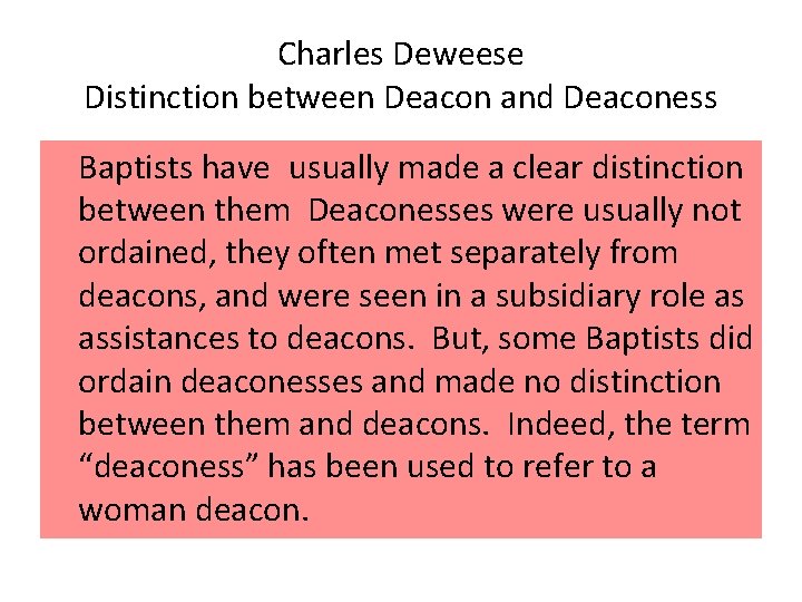 Charles Deweese Distinction between Deacon and Deaconess Baptists have usually made a clear distinction