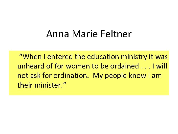 Anna Marie Feltner “When I entered the education ministry it was unheard of for