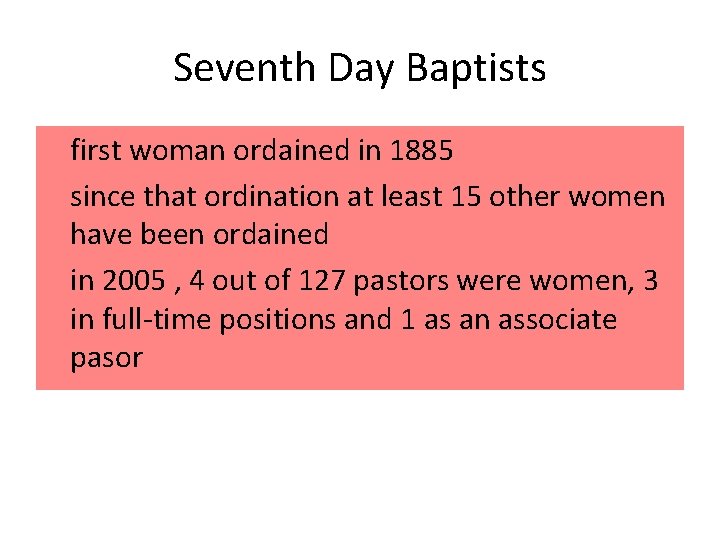 Seventh Day Baptists first woman ordained in 1885 since that ordination at least 15