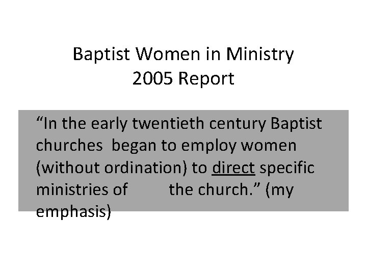 Baptist Women in Ministry 2005 Report “In the early twentieth century Baptist churches began
