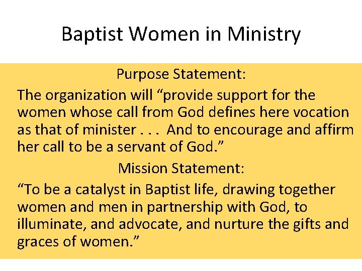Baptist Women in Ministry Purpose Statement: The organization will “provide support for the women