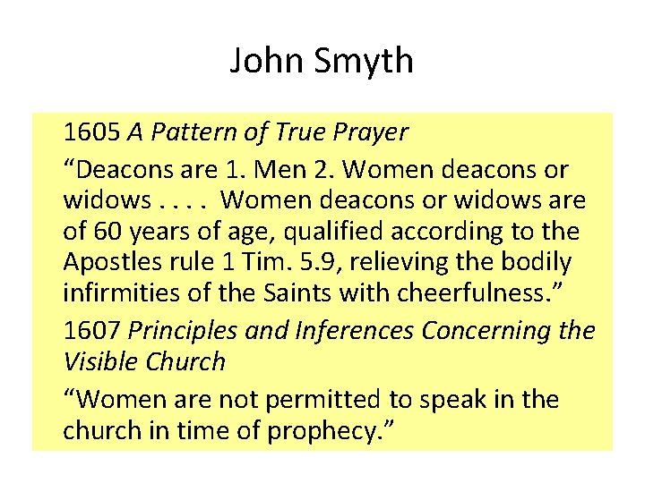 John Smyth 1605 A Pattern of True Prayer “Deacons are 1. Men 2. Women