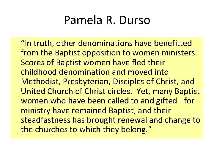Pamela R. Durso “In truth, other denominations have benefitted from the Baptist opposition to