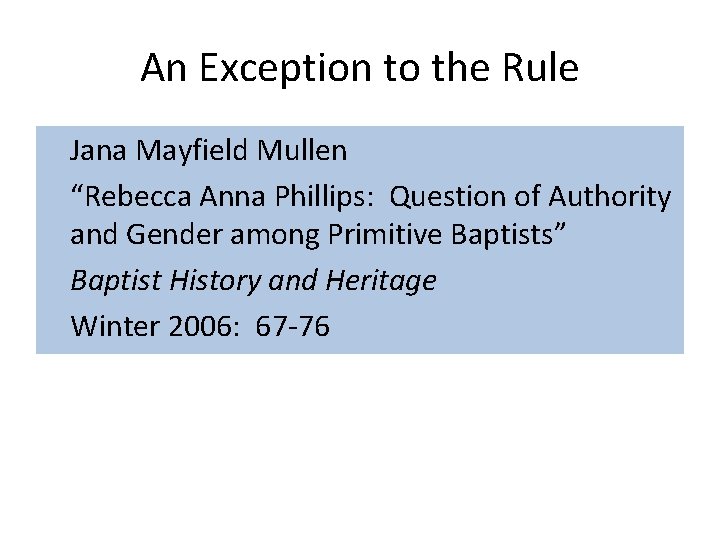An Exception to the Rule Jana Mayfield Mullen “Rebecca Anna Phillips: Question of Authority