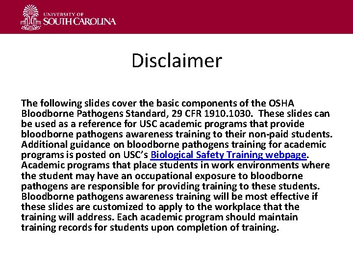 Disclaimer The following slides cover the basic components of the OSHA Bloodborne Pathogens Standard,