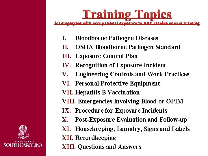 I. Bloodborne Pathogen Diseases II. OSHA Bloodborne Pathogen Standard III. Exposure Control Plan IV.