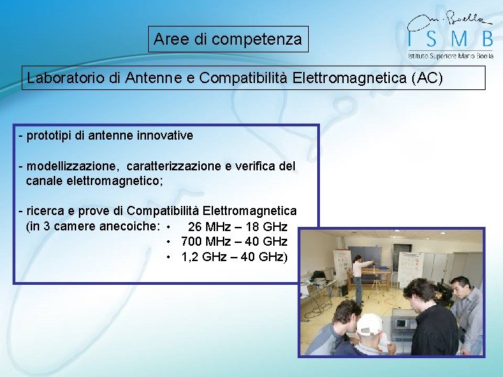 Aree di competenza Laboratorio di Antenne e Compatibilità Elettromagnetica (AC) - prototipi di antenne