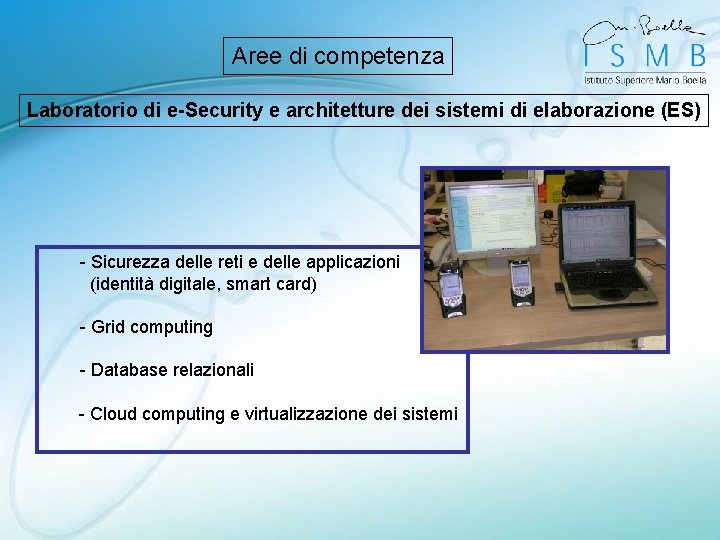 Aree di competenza Laboratorio di e-Security e architetture dei sistemi di elaborazione (ES) -