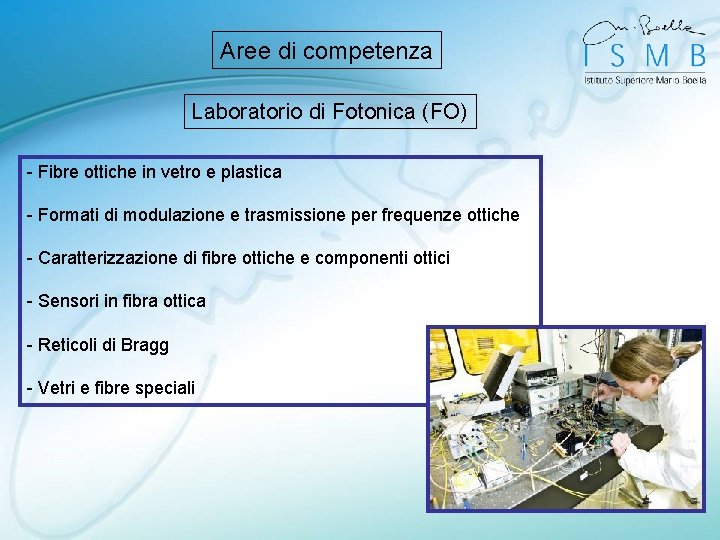 Aree di competenza Laboratorio di Fotonica (FO) - Fibre ottiche in vetro e plastica