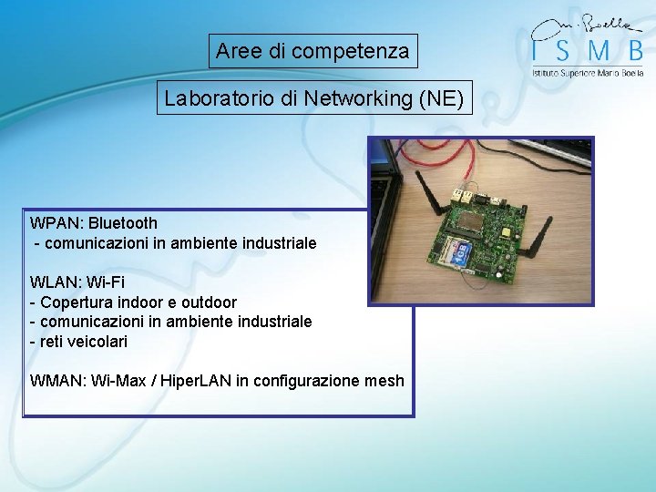 Aree di competenza Laboratorio di Networking (NE) WPAN: Bluetooth - comunicazioni in ambiente industriale