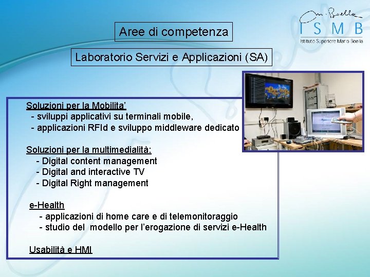 Aree di competenza Laboratorio Servizi e Applicazioni (SA) Soluzioni per la Mobilita’ - sviluppi